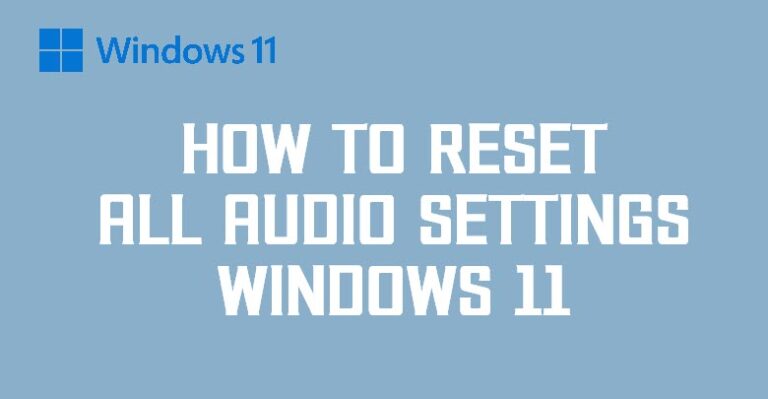 How to Reset all Audio Settings Windows 11