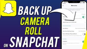 How to Back up Camera Roll to Snapchat: