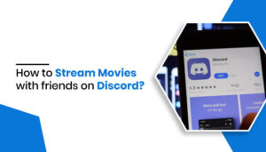 How to Stream Movies Using discord