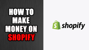 How to Make Money on Shopify