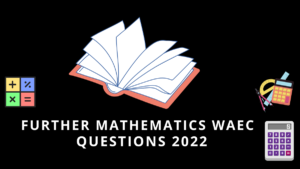 WAEC Further Maths Questions and Answers